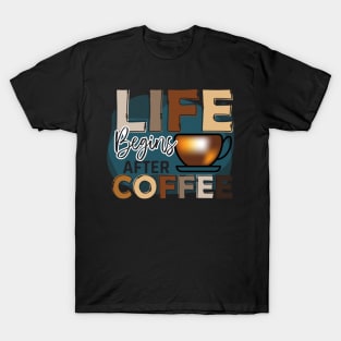 life begins after coffee T-Shirt